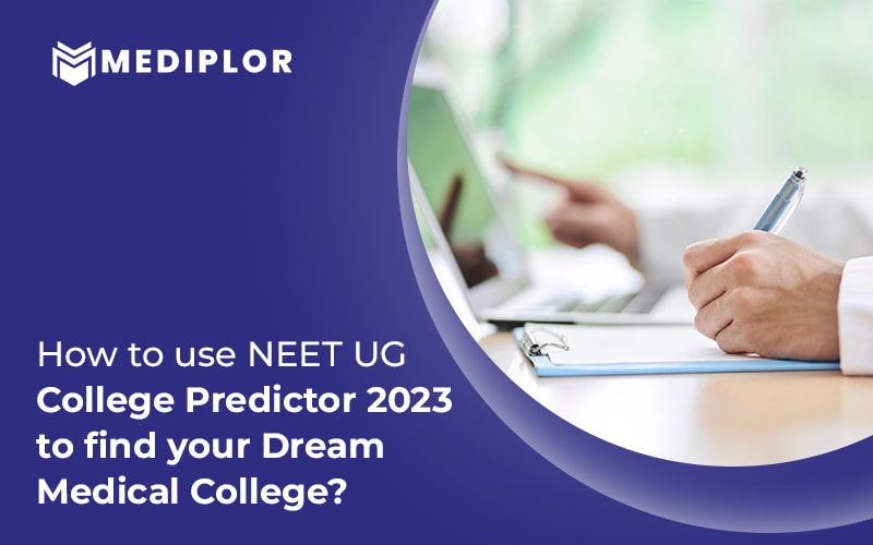 How to Use NEET UG College Predictor 2023 to Find Your Dream Medical College